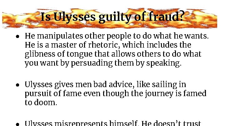 Is Ulysses guilty of fraud? ● He manipulates other people to do what he