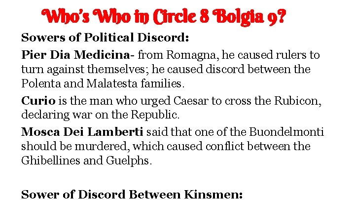 Who’s Who in Circle 8 Bolgia 9? Sowers of Political Discord: Pier Dia Medicina-