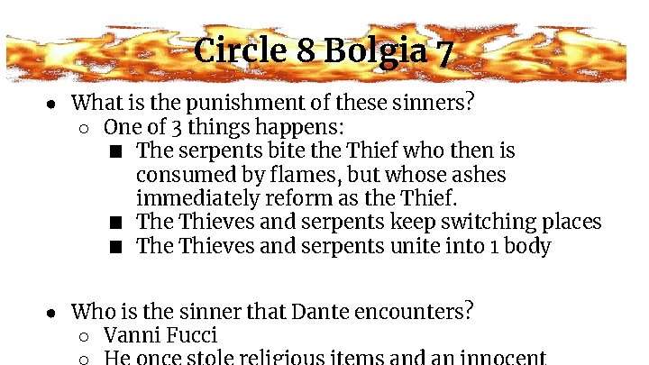 Circle 8 Bolgia 7 ● What is the punishment of these sinners? ○ One