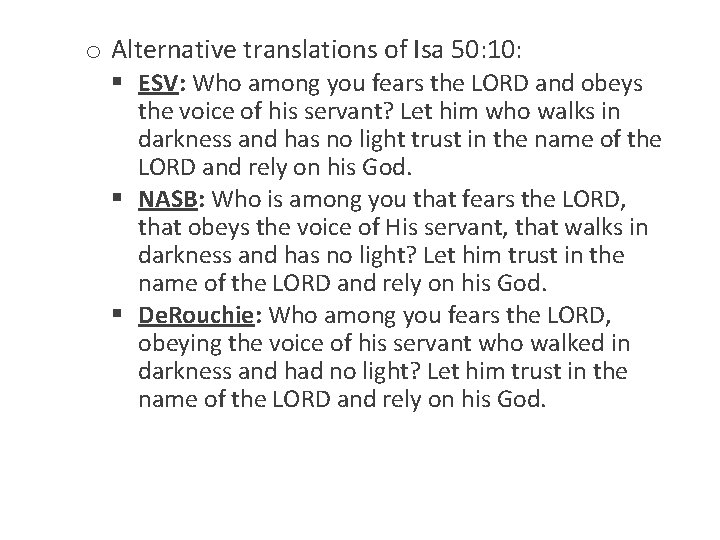 o Alternative translations of Isa 50: 10: § ESV: Who among you fears the