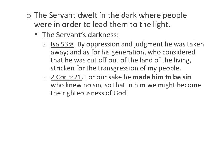 o The Servant dwelt in the dark where people were in order to lead