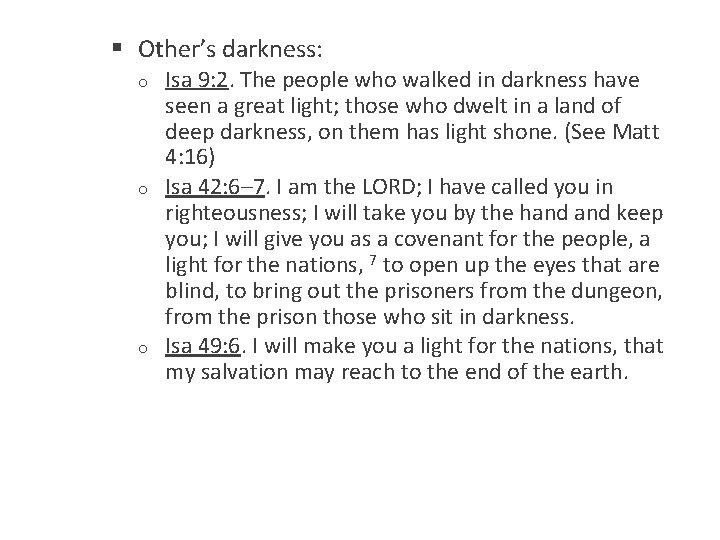 § Other’s darkness: o o o Isa 9: 2. The people who walked in