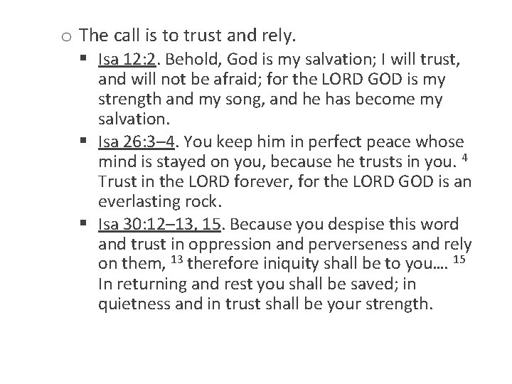 o The call is to trust and rely. § Isa 12: 2. Behold, God