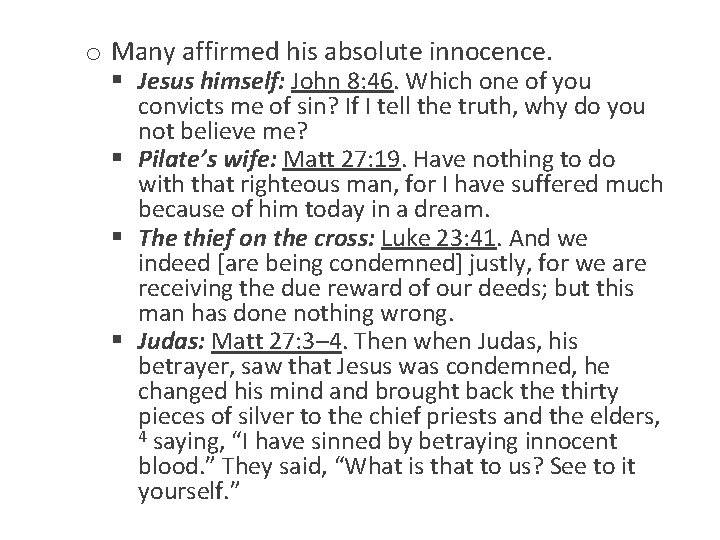 o Many affirmed his absolute innocence. § Jesus himself: John 8: 46. Which one