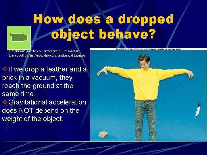 How does a dropped object behave? http: //www. youtube. com/watch? v=PE 81 z. Ghnb