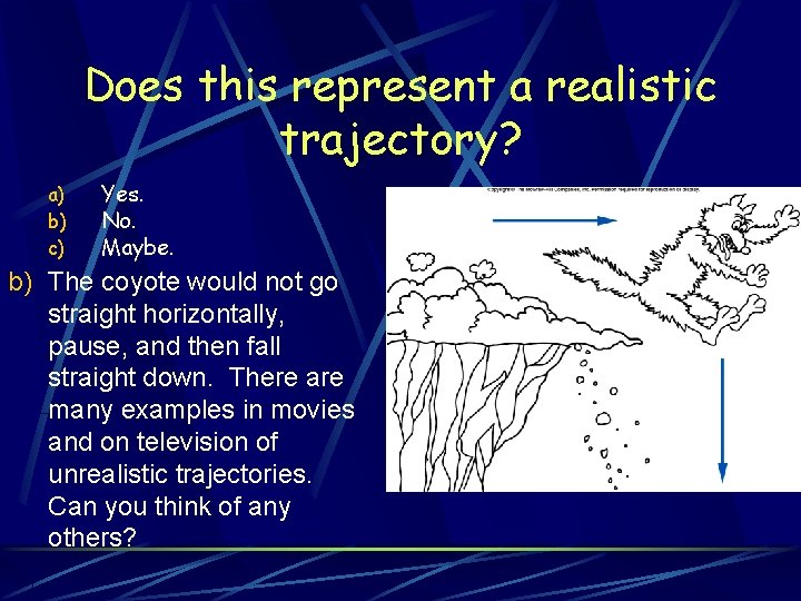 Does this represent a realistic trajectory? a) b) c) Yes. No. Maybe. b) The Does this represent a realistic trajectory? a) b) c) Yes. No. Maybe. b) The