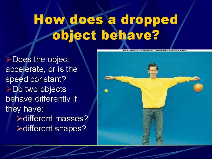 How does a dropped object behave? ØDoes the object accelerate, or is the speed How does a dropped object behave? ØDoes the object accelerate, or is the speed
