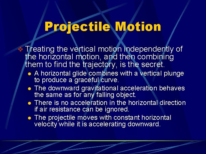 Projectile Motion v Treating the vertical motion independently of the horizontal motion, and then Projectile Motion v Treating the vertical motion independently of the horizontal motion, and then
