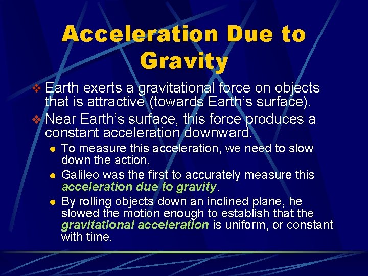Acceleration Due to Gravity v Earth exerts a gravitational force on objects that is Acceleration Due to Gravity v Earth exerts a gravitational force on objects that is