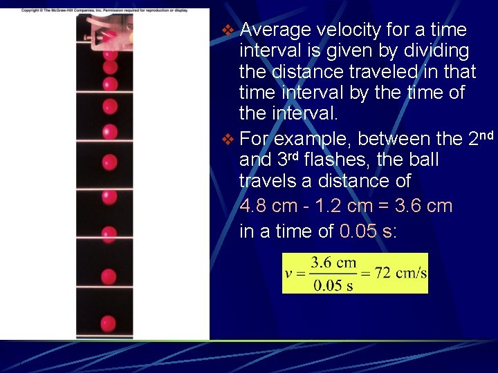 v Average velocity for a time interval is given by dividing the distance traveled v Average velocity for a time interval is given by dividing the distance traveled