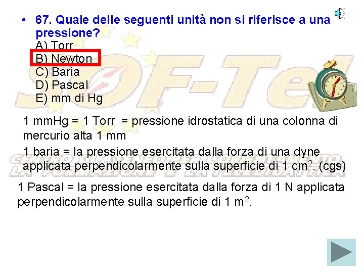  • 67. Quale delle seguenti unità non si riferisce a una pressione? A)