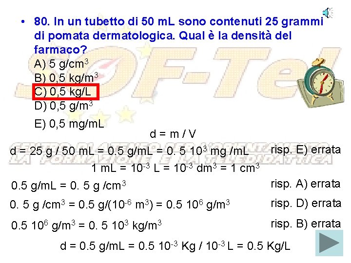  • 80. In un tubetto di 50 m. L sono contenuti 25 grammi