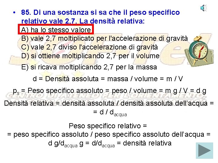  • 85. Di una sostanza si sa che il peso specifico relativo vale