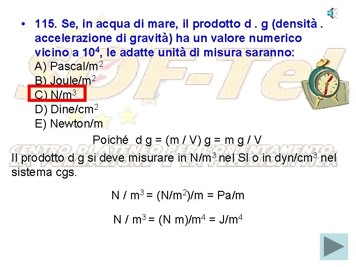  • 115. Se, in acqua di mare, il prodotto d. g (densità. accelerazione