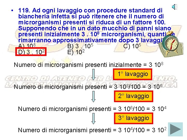  • 119. Ad ogni lavaggio con procedure standard di biancheria infetta si può