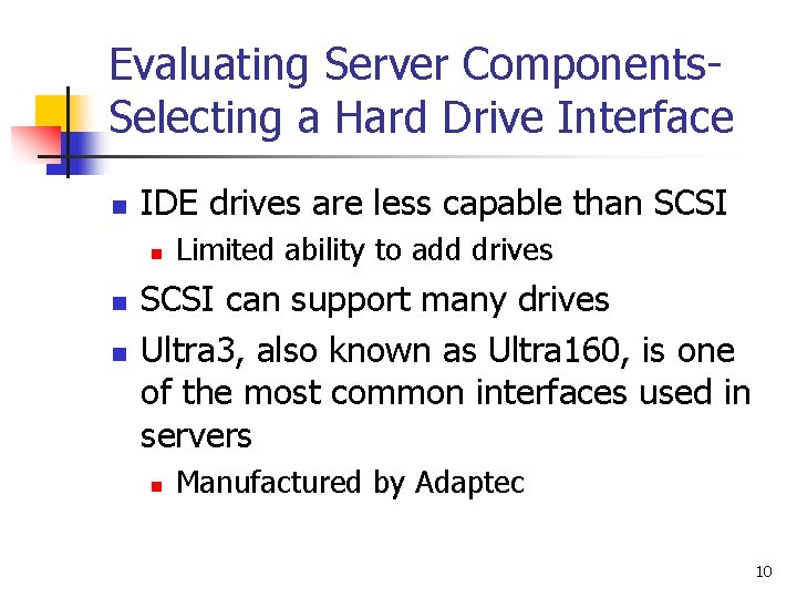 Evaluating Server Components. Selecting a Hard Drive Interface n IDE drives are less capable