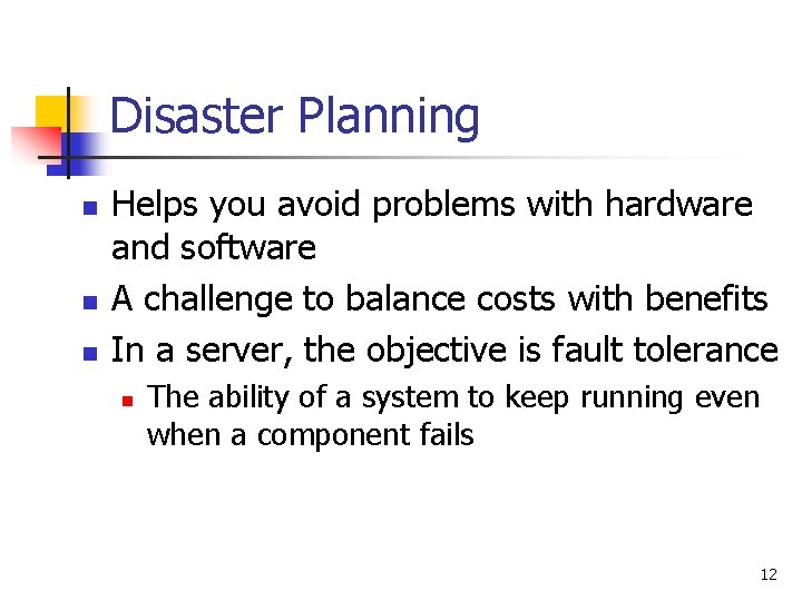 Disaster Planning n n n Helps you avoid problems with hardware and software A