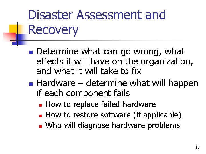 Disaster Assessment and Recovery n n Determine what can go wrong, what effects it