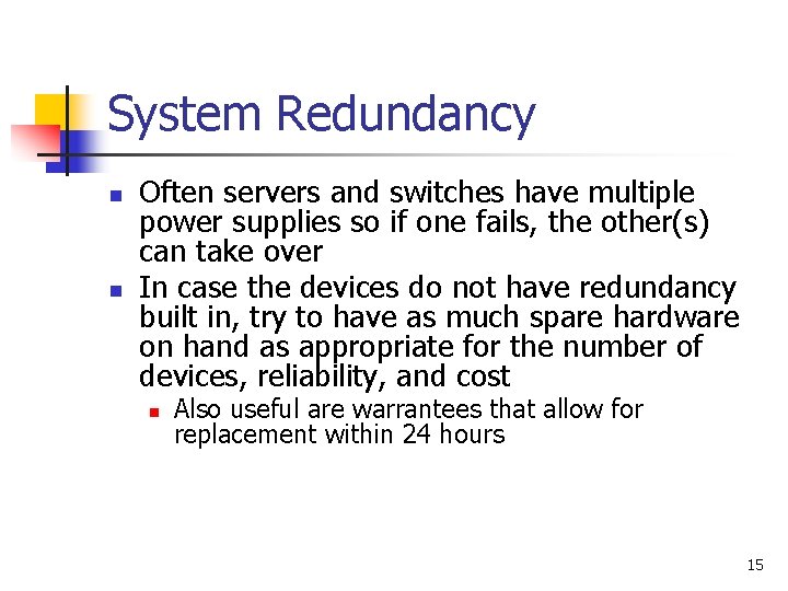 System Redundancy n n Often servers and switches have multiple power supplies so if