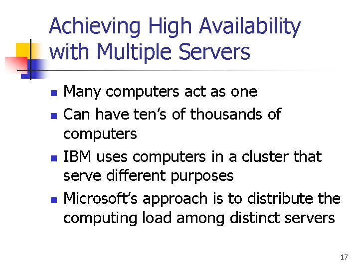 Achieving High Availability with Multiple Servers n n Many computers act as one Can