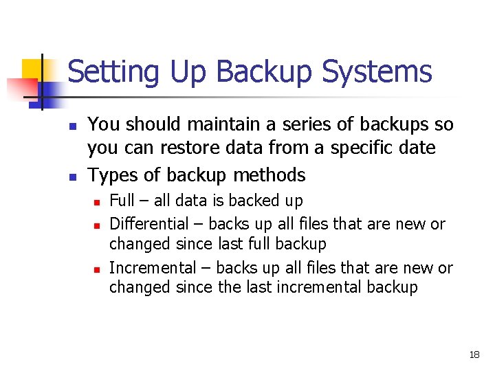 Setting Up Backup Systems n n You should maintain a series of backups so