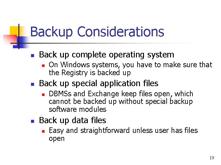 Backup Considerations n Back up complete operating system n n Back up special application