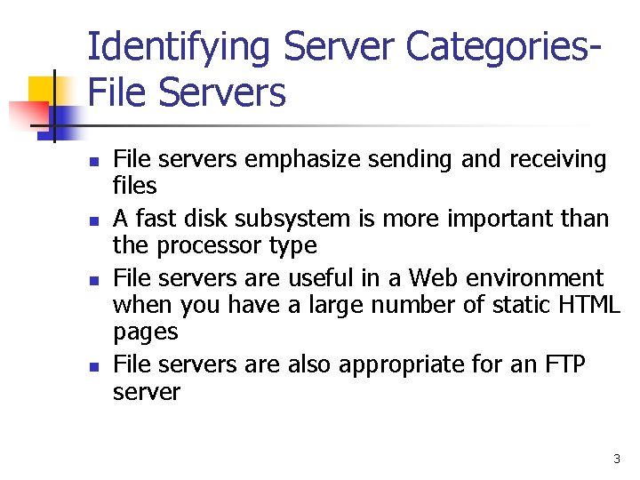 Identifying Server Categories. File Servers n n File servers emphasize sending and receiving files