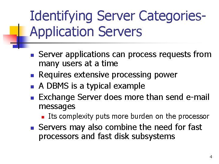 Identifying Server Categories. Application Servers n n Server applications can process requests from many