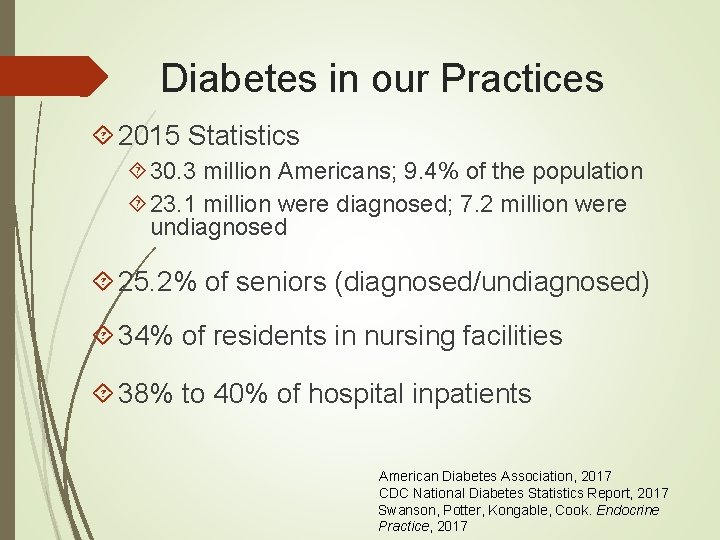 Diabetes in our Practices 2015 Statistics 30. 3 million Americans; 9. 4% of the