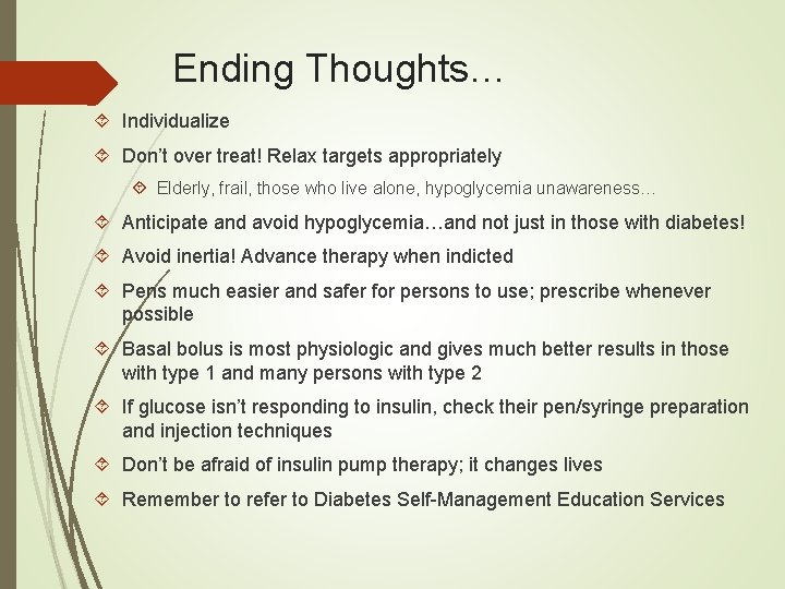 Ending Thoughts… Individualize Don’t over treat! Relax targets appropriately Elderly, frail, those who live