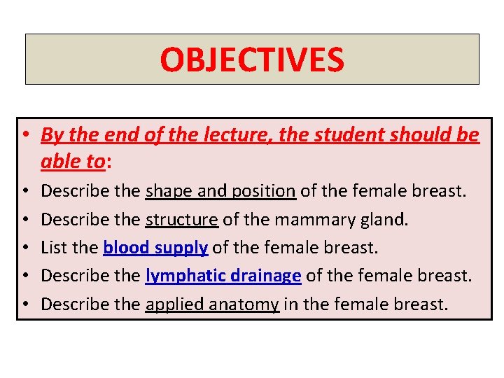 OBJECTIVES • By the end of the lecture, the student should be able to:
