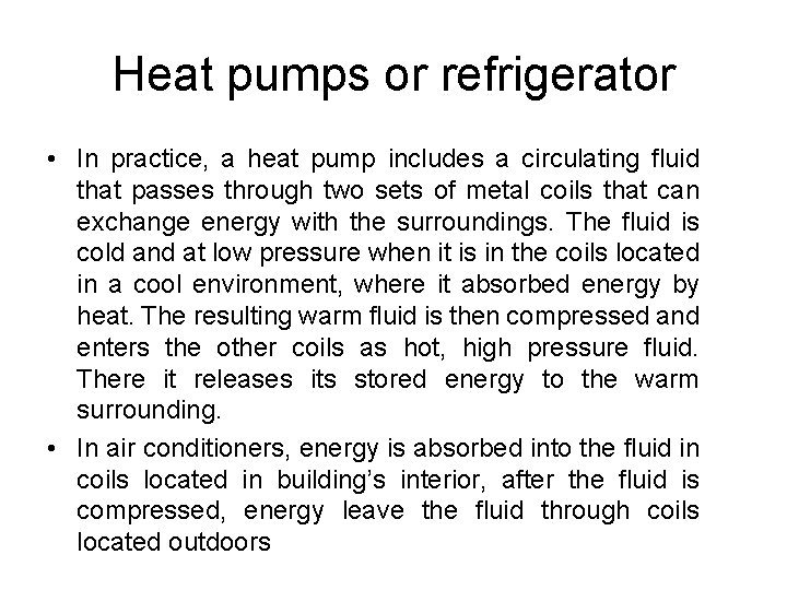 Heat pumps or refrigerator • In practice, a heat pump includes a circulating fluid