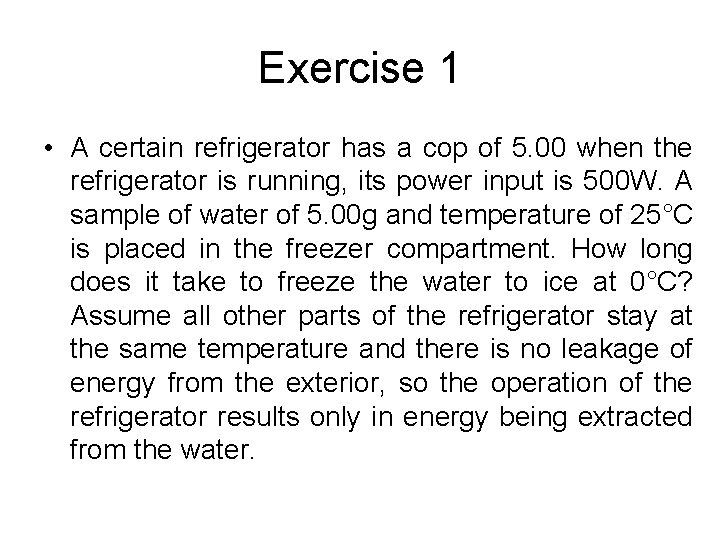 Exercise 1 • A certain refrigerator has a cop of 5. 00 when the