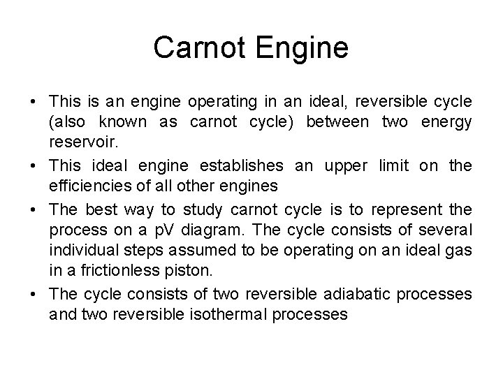 Carnot Engine • This is an engine operating in an ideal, reversible cycle (also
