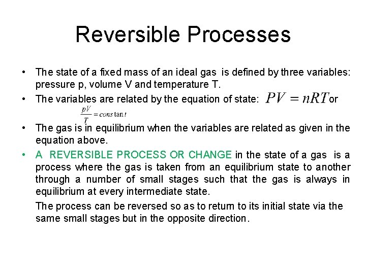 Reversible Processes • The state of a fixed mass of an ideal gas is