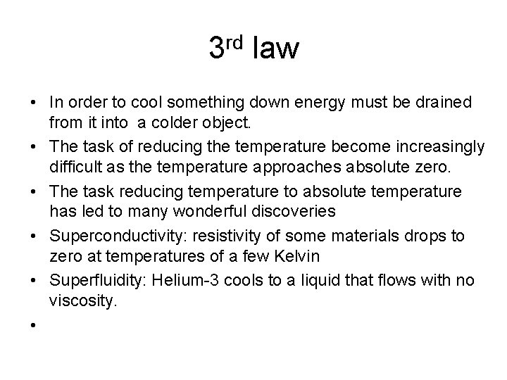 3 rd law • In order to cool something down energy must be drained