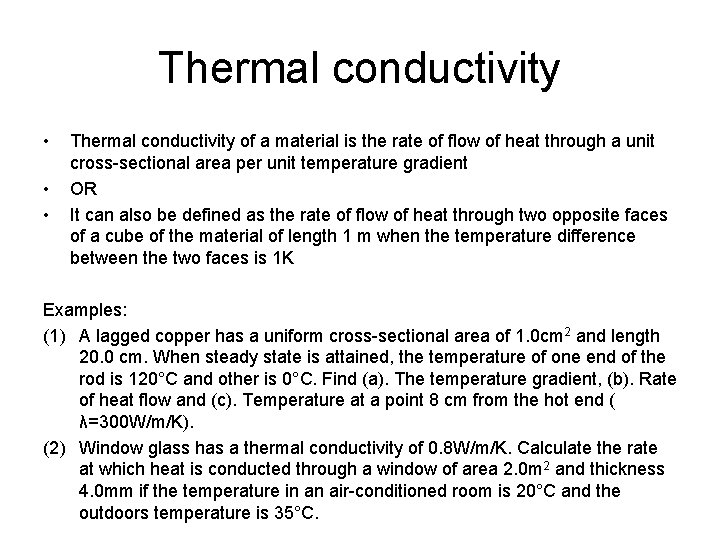 Thermal conductivity • • • Thermal conductivity of a material is the rate of