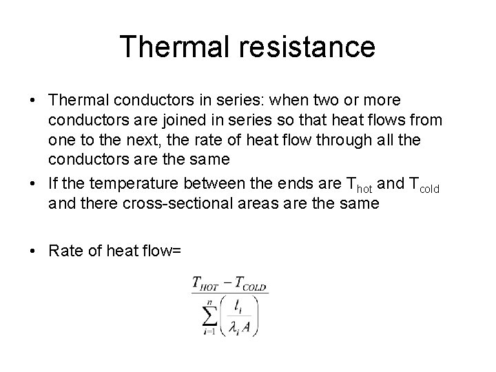Thermal resistance • Thermal conductors in series: when two or more conductors are joined