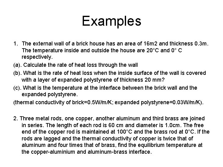 Examples 1. The external wall of a brick house has an area of 16