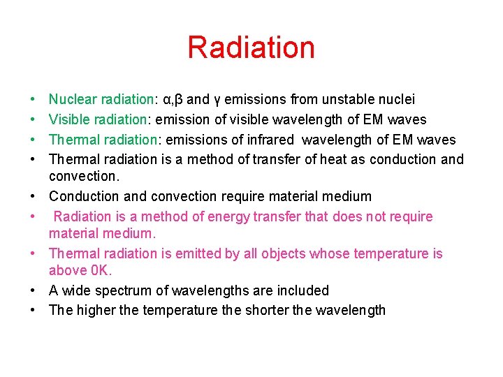 Radiation • • • Nuclear radiation: α, β and γ emissions from unstable nuclei