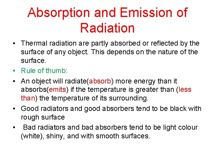 Absorption and Emission of Radiation • Thermal radiation are partly absorbed or reflected by