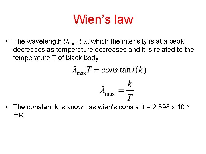 Wien’s law • The wavelength (λmax. ) at which the intensity is at a