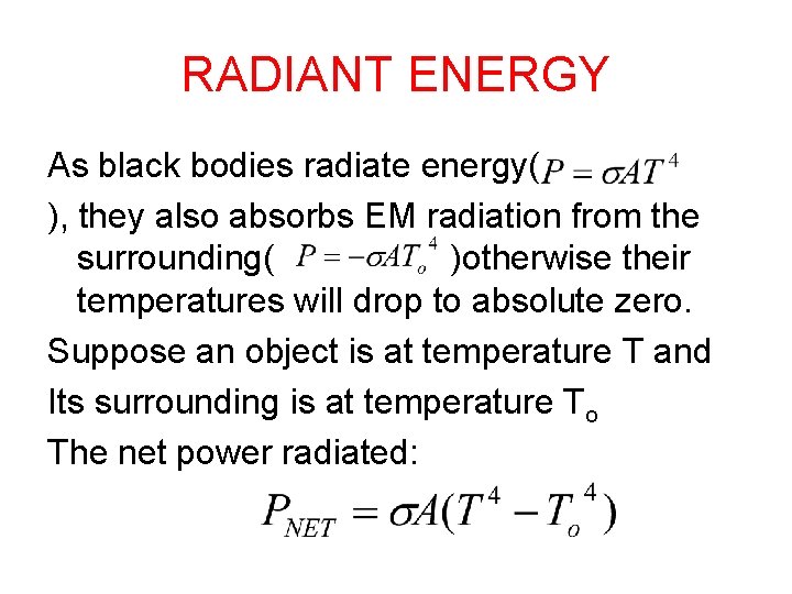 RADIANT ENERGY As black bodies radiate energy( ), they also absorbs EM radiation from