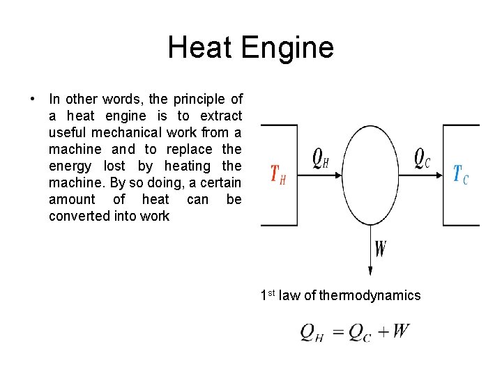 Heat Engine • In other words, the principle of a heat engine is to