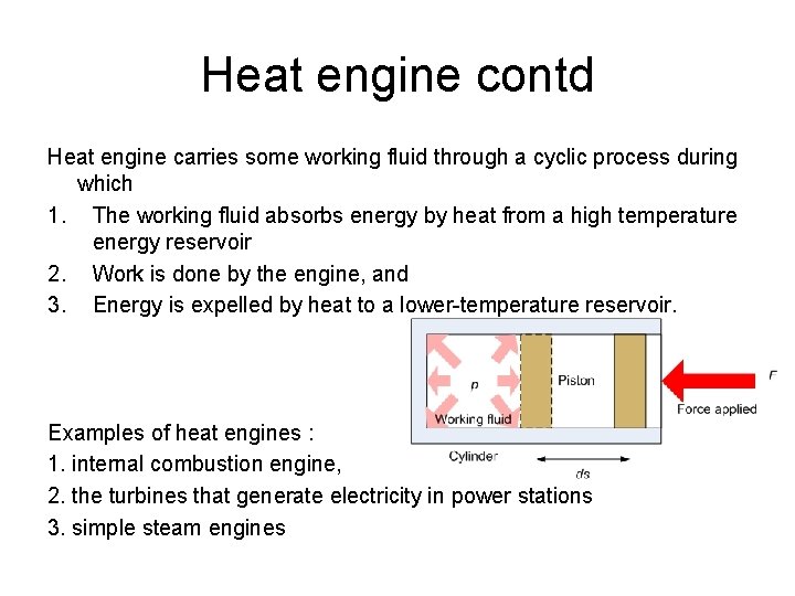 Heat engine contd Heat engine carries some working fluid through a cyclic process during