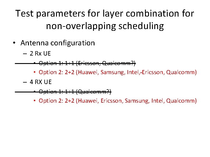 Test parameters for layer combination for non-overlapping scheduling • Antenna configuration – 2 Rx