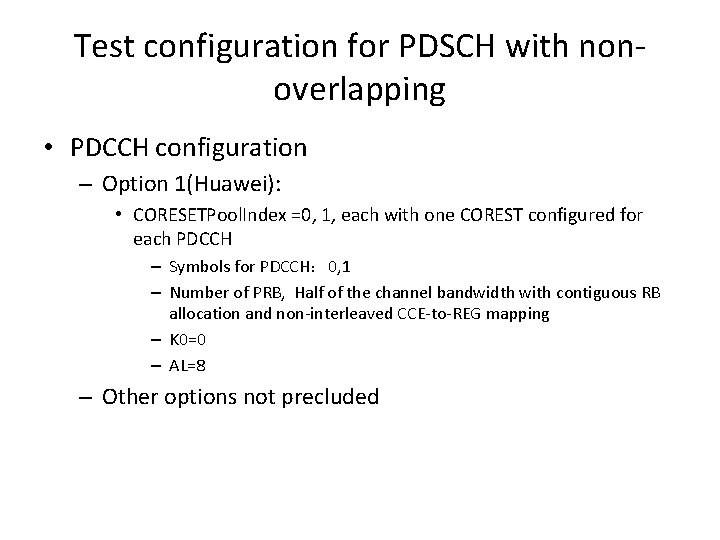 Test configuration for PDSCH with nonoverlapping • PDCCH configuration – Option 1(Huawei): • CORESETPool.