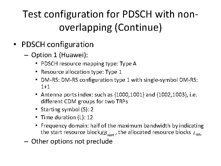 Test configuration for PDSCH with nonoverlapping (Continue) • PDSCH configuration – Option 1 (Huawei):