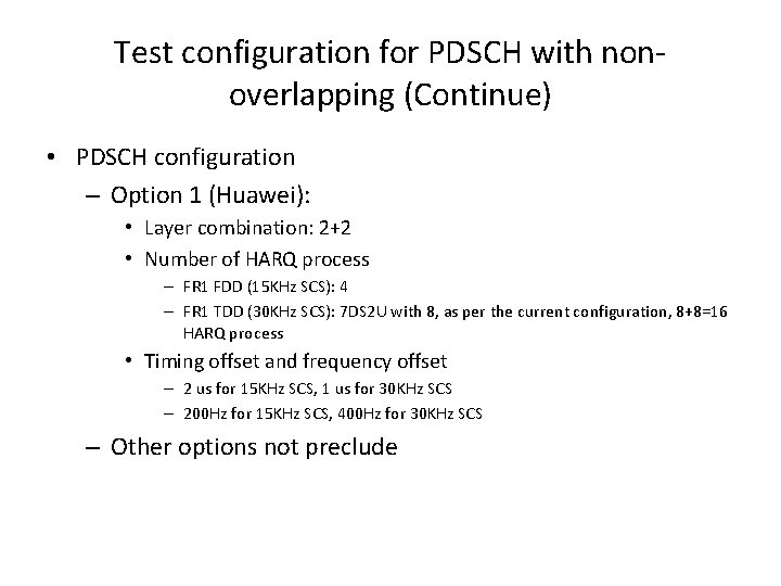 Test configuration for PDSCH with nonoverlapping (Continue) • PDSCH configuration – Option 1 (Huawei):