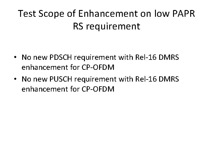 Test Scope of Enhancement on low PAPR RS requirement • No new PDSCH requirement